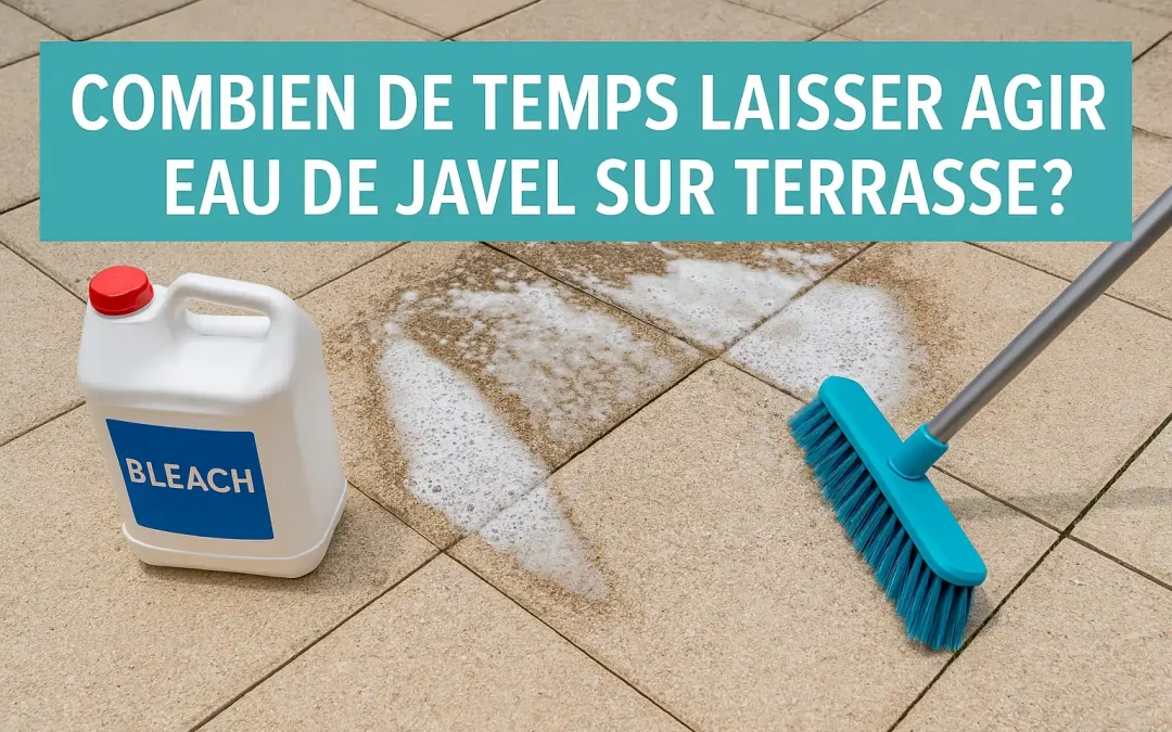 Combien de temps laisser agir l’eau de Javel sur une terrasse ?