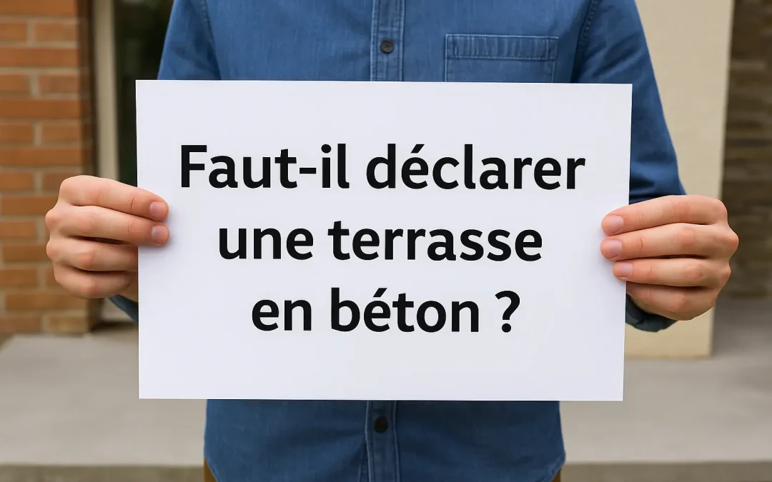 Faut-il déclarer une terrasse en béton ?
